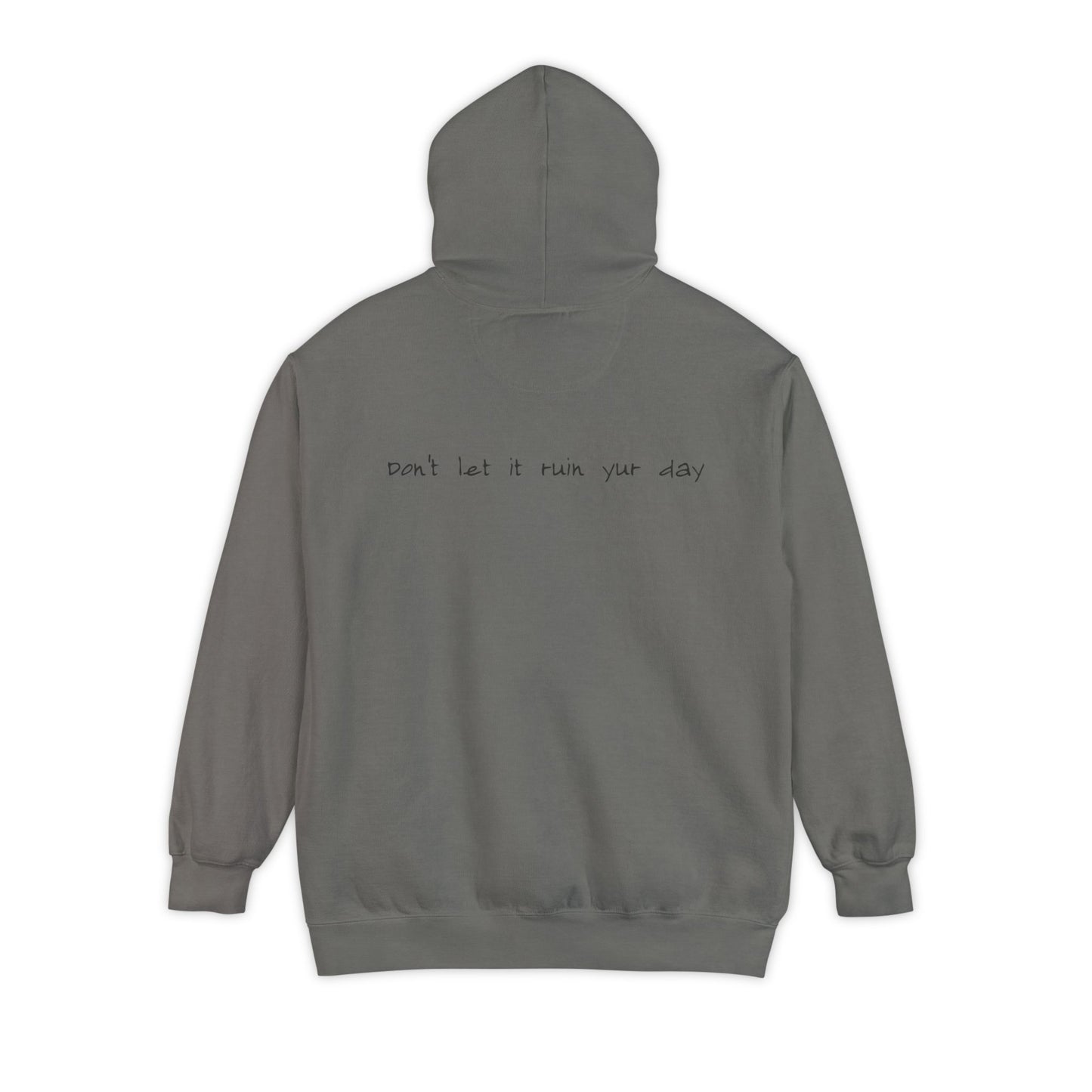 Hoodie Don't let it ruin your day back side