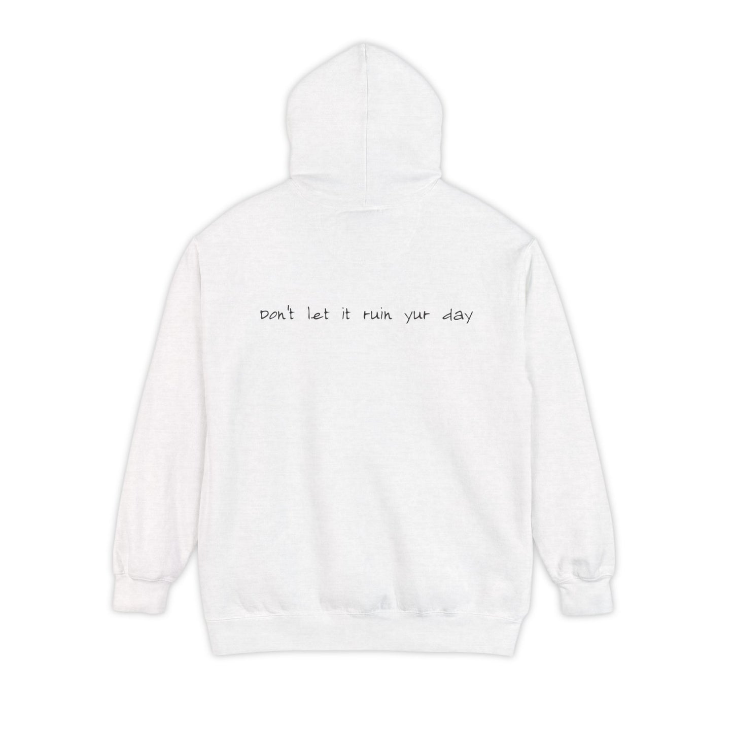 Hoodie Don't let it ruin your day back side