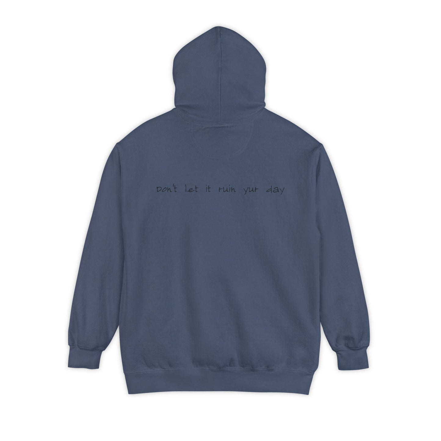 Hoodie Don't let it ruin your day back side