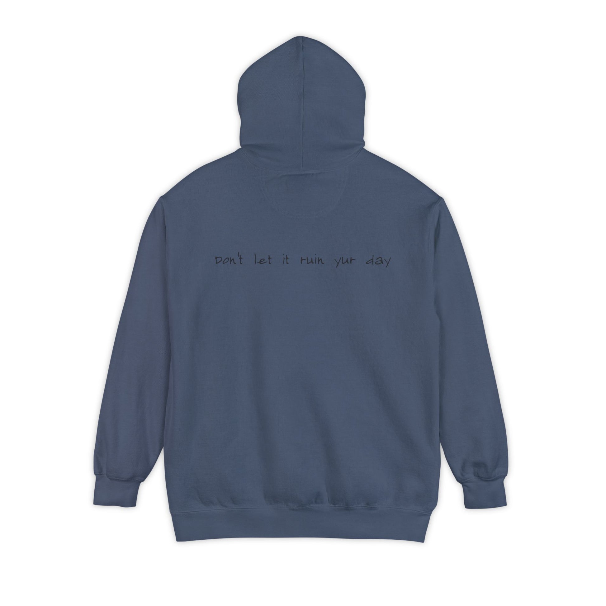 Hoodie Don't let it ruin your day back side