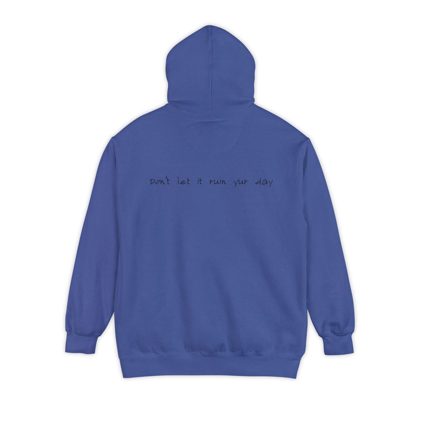 Hoodie Don't let it ruin your day back side
