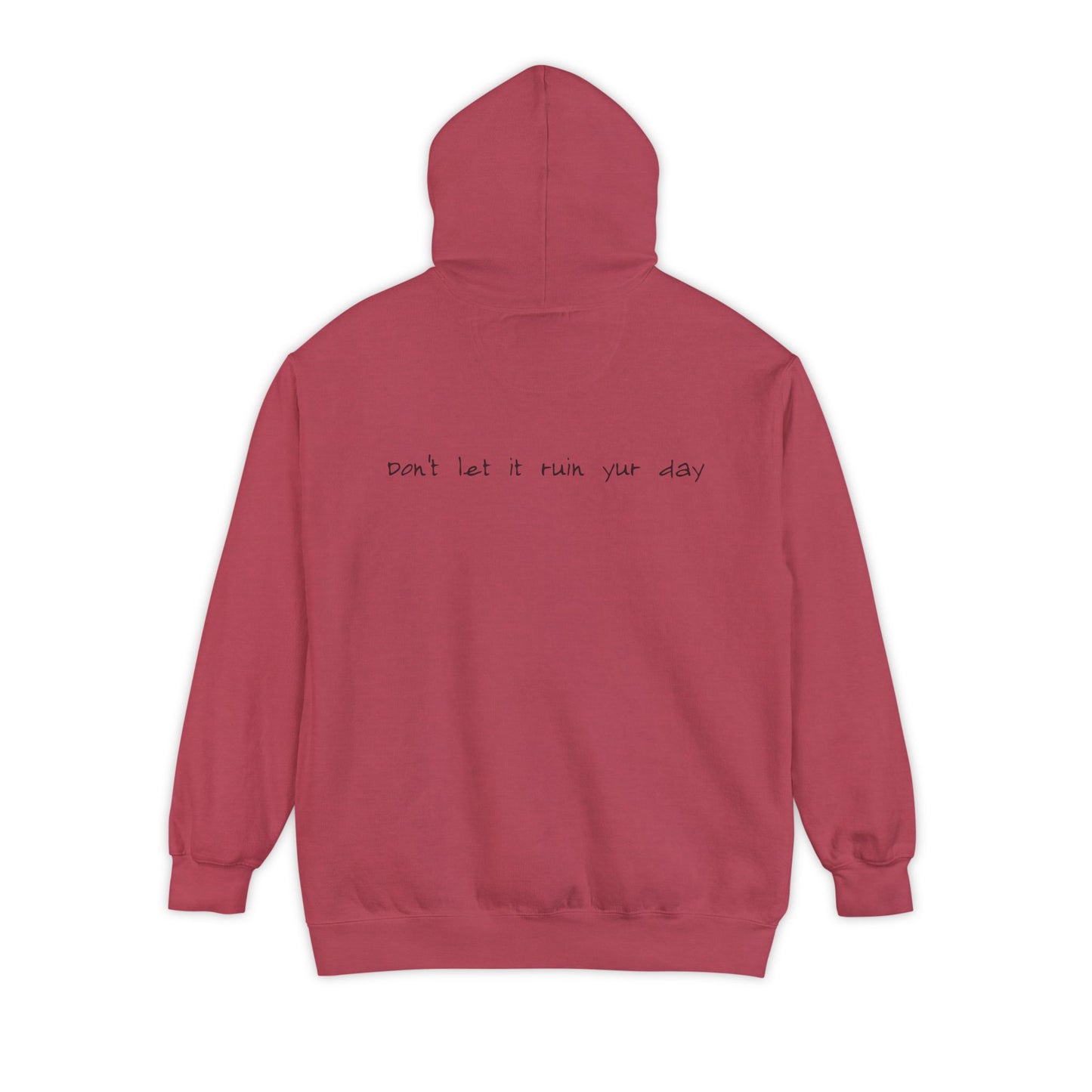 Hoodie Don't let it ruin your day back side
