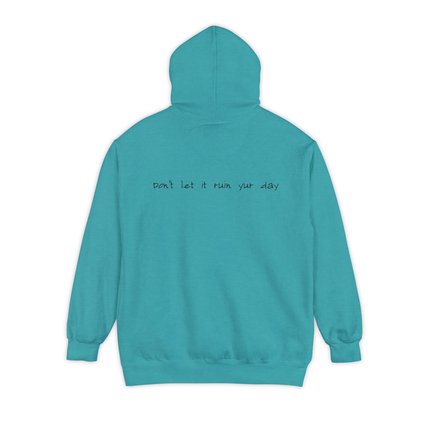 Hoodie Don't let it ruin your day back side