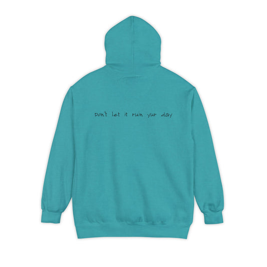 Hoodie Don't let it ruin your day back side